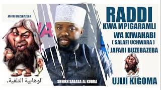 RADDI KWA MPIGA RAMLI WA KIWAHABI SALAFI UCHWARA JAFARI BUZEBAZEBA KIGOMA UJIJI [upl. by Yatzeck]