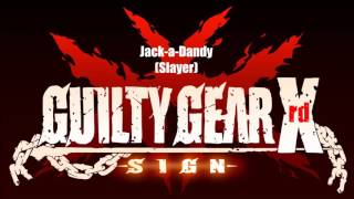 Guilty Gear Xrd Sign Original Soundtrack  JackaDandy Slayer theme [upl. by Eedolem]