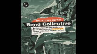 Hallelujah Anyway feat Matt Maher Radio Edit  Rend Collective [upl. by Ivers]