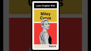 Learn English With Miley Cyrus Part 4 [upl. by Stanfield]