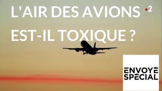 Envoyé spécial Fume event Lair des avions estil toxique   26 avril 2018 France2 [upl. by Ccasi755]