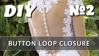 Button Loop Closure for Wedding Dress DIY Part 2 [upl. by Gnagflow289]