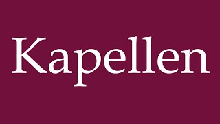 How to Pronounce Kapellen Chapels Correctly in German [upl. by Hannahc]