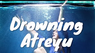 Atreyu – Drowning Lyrics 💗♫ [upl. by Inafets]