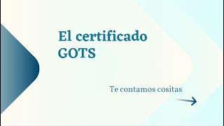 Conozcamos mejor el certificado GOTS [upl. by Leumas]