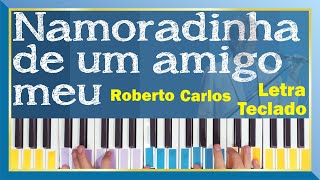 Namoradinha de um amigo meu Roberto Carlos teclado cover tutorial partitura letra [upl. by Adrienne]