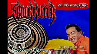 Mix Diomedes Diaz Shock Killer Dj Angel Garcia [upl. by Pare]