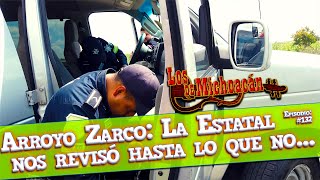 Cochovlog 132 Arroyo Zarco La Estatal nos revisó hasta lo que no  Los de Michoacán [upl. by Henigman126]