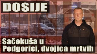 DOSIJE  Sačekuša u Podgorici dvojica mrtvih [upl. by Saunderson]