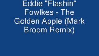 Eddie quotFlashinquot Fowlkes  The Golden Apple Mark Broom Remix [upl. by Nileuqcaj]