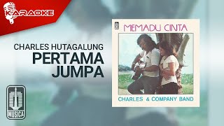 Charles Hutagalung  Pertama Jumpa Official Karaoke Video [upl. by Eimac]