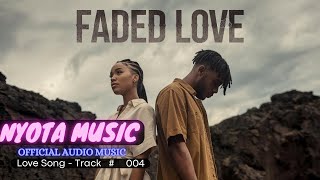 Nyota Music  Faded Love Official Audio Music  Bongo Music Nyimbo Mpya 2024 [upl. by Kattie]