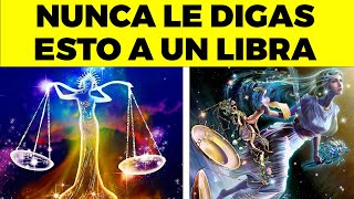 NUNCA LE digas ESTAS 13 COSAS A UN Libra [upl. by Daub]