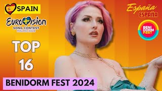 🇪🇦 TOP 16 Benidorm Fest 2024 Spain with Official Videos  Spain Eurovision 2024 [upl. by Zelle325]