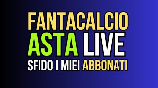 ASTA FANTACALCIO in Live SFIDO I MIEI ABBONATI  MANTRA RANDOM A 10 [upl. by Notnyw]