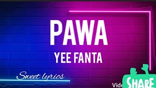 PAWA  Yee FANTA lyrics [upl. by Irodim]