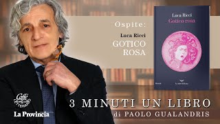 Luca Ricci presenta quotGotico rosaquot  3 minuti 1 libro [upl. by Naylor]