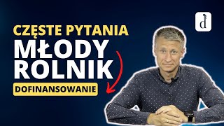 Dofinansowanie dla młodych rolników – najczęściej zadawane pytania [upl. by Nared]