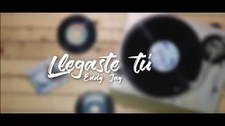 Llegaste Tú  Eddy Jay [upl. by Adnilav]