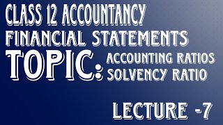 Financial Statements Class 12 Accountancy Accounting Ratios Solvency Ratio Lecture 7 [upl. by Patrice]