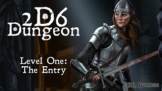 2D6 Dungeon  Level 1 The Entry playthrough [upl. by Mairam156]