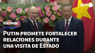 Putin promete fortalecer sus relaciones con Vietnam durante una visita de Estado  AFP [upl. by Hgalehs923]