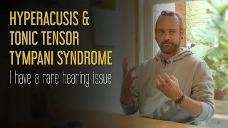 HEARING ISSUES  Hyperacusis amp Tonic Tensor Tympani Syndrome  my personal experience [upl. by Beattie]