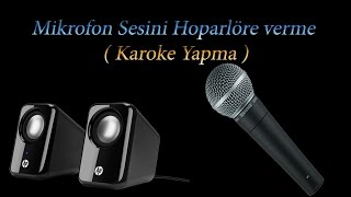 Mikrofon Sesini Hoparlöre verme  Evde Karaoke Yapma [upl. by Asirrac290]