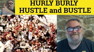 🔵 Hurly Burly  Hustle and Bustle  Hurly Burly Meaning  Hustle and Bustle Examples  Rhyming [upl. by Natalya278]