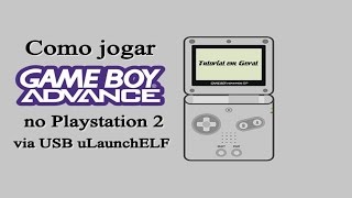 Como jogar GBA no PS2 via USB uLaunchELF [upl. by Lupe]