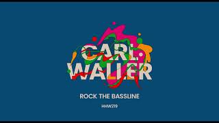 Carl Waller  Rock The Bassline Extended Mix Hungarian Hot Wax [upl. by Rehpotisrhc]