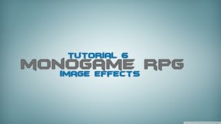 C Monogame RPG Made Easy Tutorial 6  Image Effects [upl. by Sydalg]