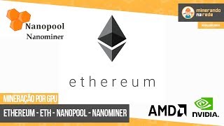 COMO MINERAR ETHEREUM ETH PELA GPU NA POOL NANOPOOL  SOFTWARE NANOMINER [upl. by Nally294]