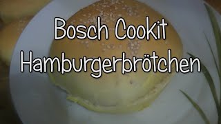 Hamburgerbrötchen im Bosch Cookit  Test Teil 92  Burger Buns [upl. by Knowles]