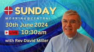 Morning Worship live from Central 30th June 2024 at 1030am with Rev David Miller [upl. by Winfrid]