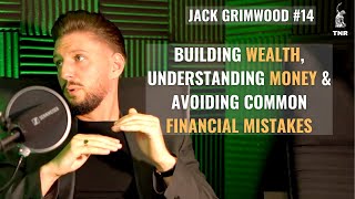 Jack Grimwood Building Wealth Understanding Money amp Avoiding Common Financial Mistakes [upl. by Enoch]