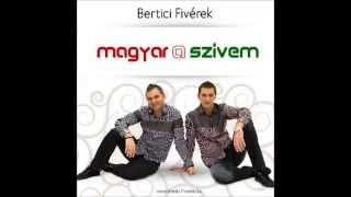 Bertici Fivérek  Magyar a szívem  full album [upl. by Halfon]