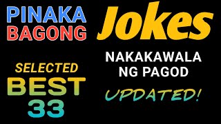 Pinaka Bagong Jokes Sa Pilipinas  Selected Best 33 Jokes  Tagalog  Good Vibes  Updated [upl. by Teraj]