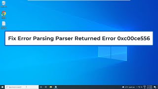 Fix Error Parsing Parser Returned Error 0xc00ce556 [upl. by Clarabelle]