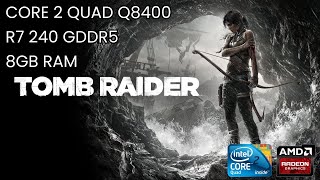 Core 2 Quad Q8400 R7 240 2GB GDDR5  Tomb Raider [upl. by Conni]