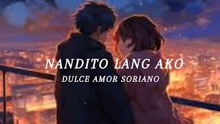 quotNandito Lang Akoquot Song byDulce Amor Soriano [upl. by Gnus737]