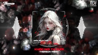 KHÓC NƠI TA CƯỜI REMIX  ĐINH TÙNG HUY x THEREON REMIX  Giờ em bên người vai ấp môi cười [upl. by Mikah]