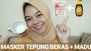 BIKIN MASKER TEPUNG BERAS  MADU  BIKIN PUTIH [upl. by Ahseram817]