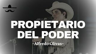 Alfredo Olivas  Propietario Del Poder LETRA [upl. by Kammerer]