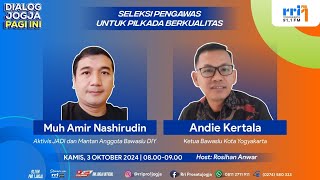 Dialog Jogja Pagi quot Seleksi Pengawas Untuk Pilkada Berkualitas quot [upl. by Westfahl963]