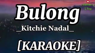 Bulong by Kitchie Nadal Karaoke Version [upl. by Urbannai]