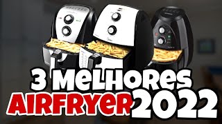 As 3 Melhores AIRFRYER para Comprar em 2022  Fritadeira Elétrica sem óleo [upl. by Aiynat]