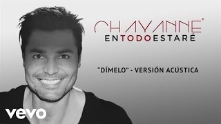 Chayanne  Dímelo Audio [upl. by Elokyn]