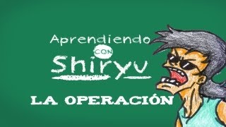 La Operación  Aprendiendo con Shiryu  Parodiadera [upl. by Esinev]