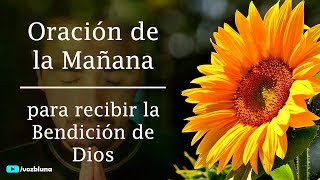 Oración de la Mañana para ser bendecido por DIOS [upl. by Lura]